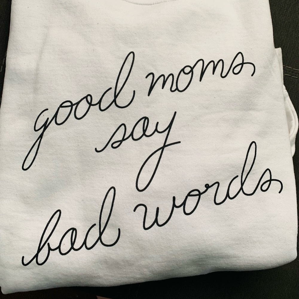 “Good Moms Say Bad Words” crew sweatshirt